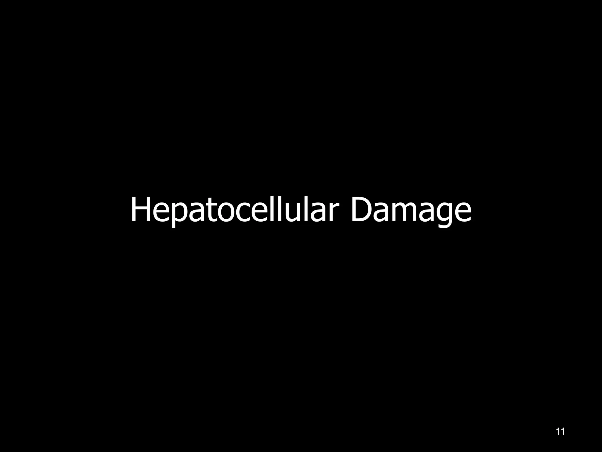 Hepatocellular Damage

11

 