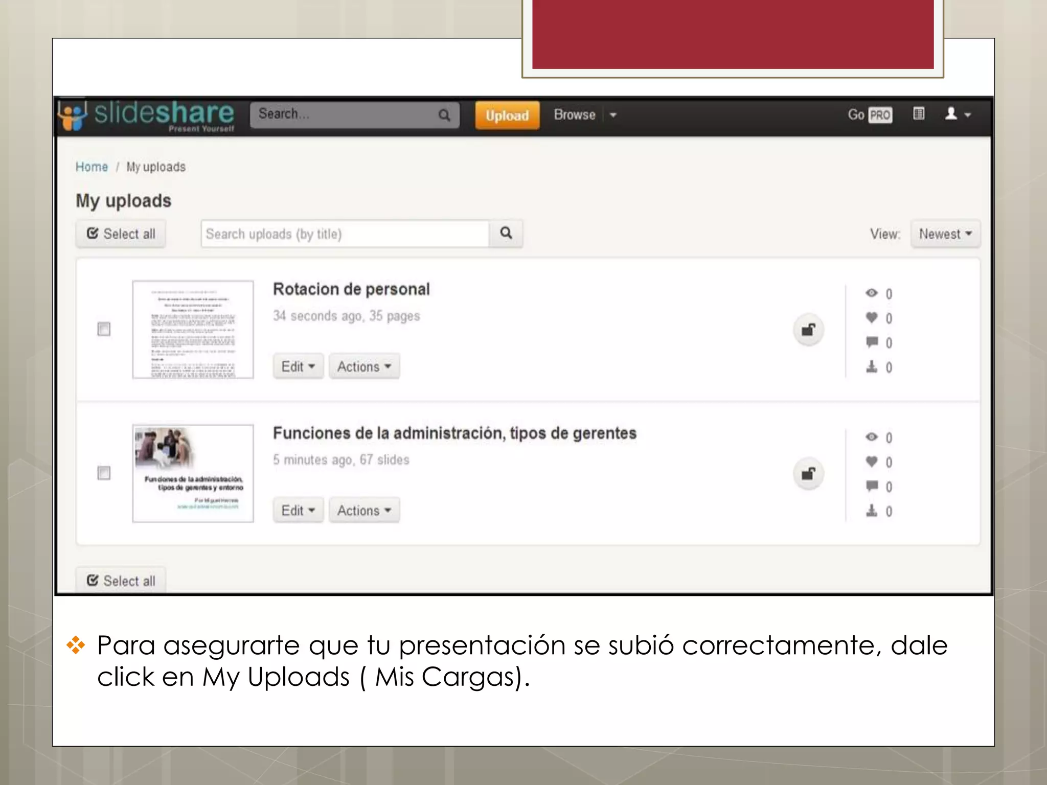  Para asegurarte que tu presentación se subió correctamente, dale
click en My Uploads ( Mis Cargas).
 