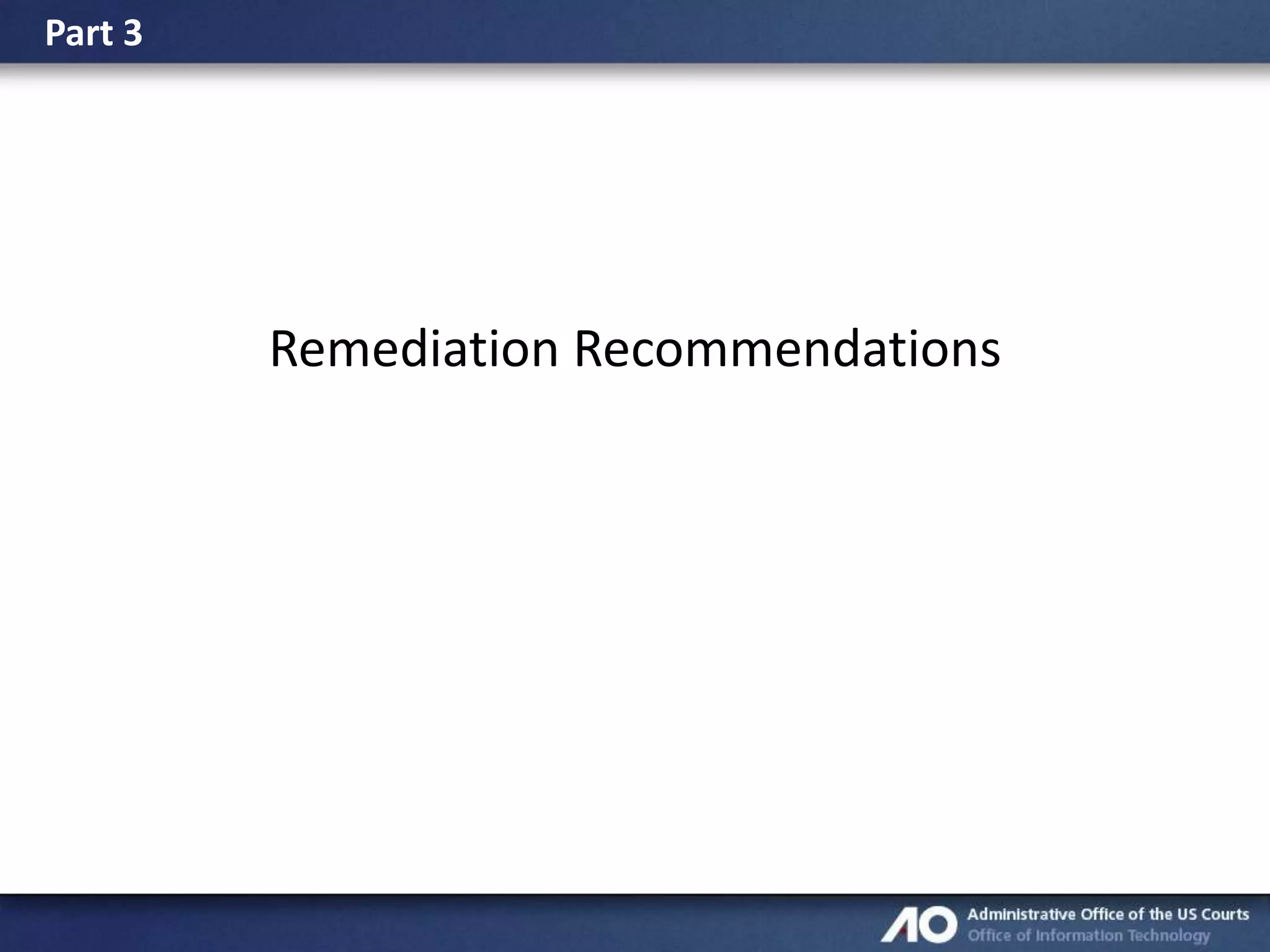 Part 3

Remediation Recommendations

 
