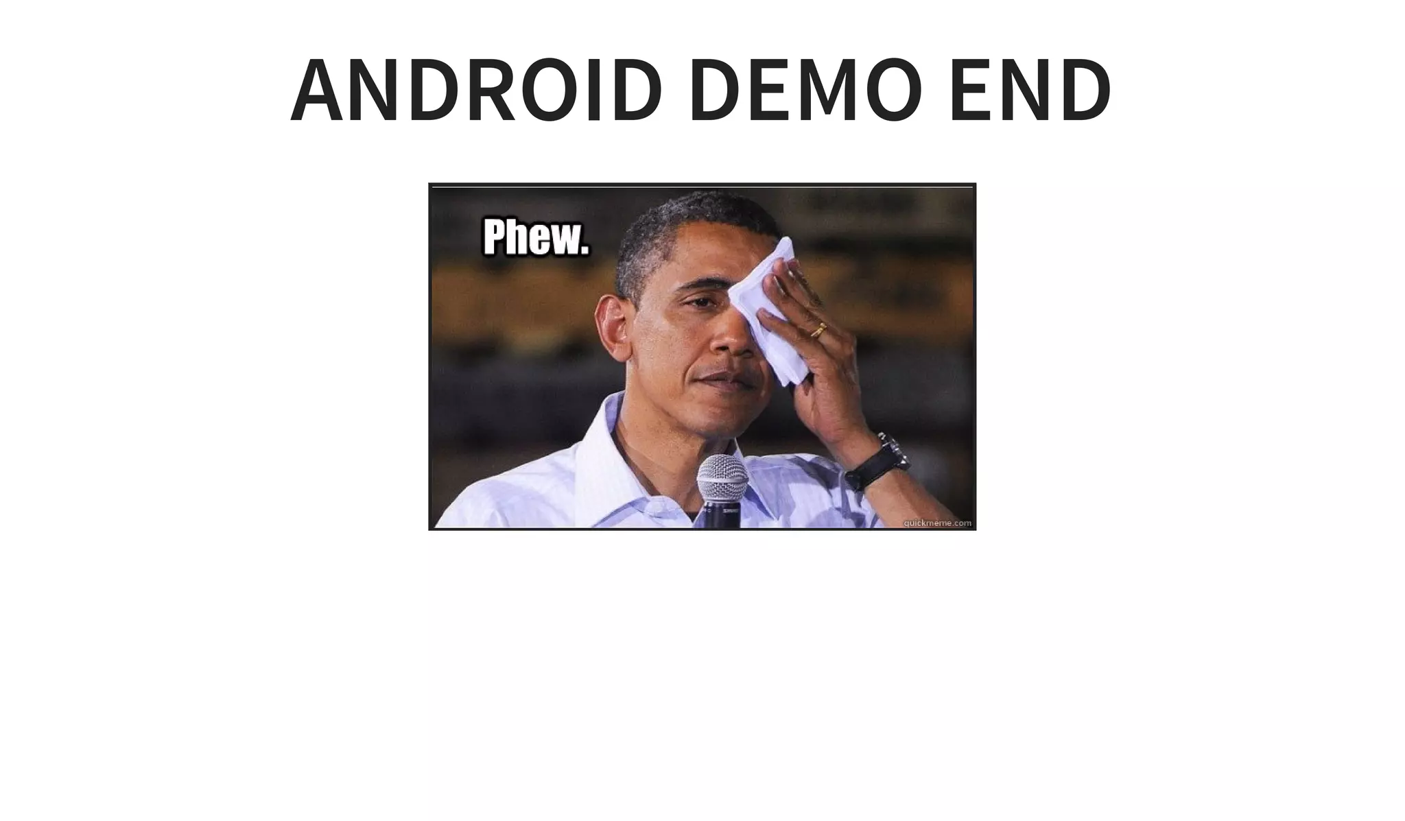 ANDROID DEMO END
 