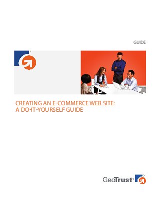 CREATING AN E-COMMERCE WEB SITE:
A DO-IT-YOURSELF GUIDE
GUIDE
 