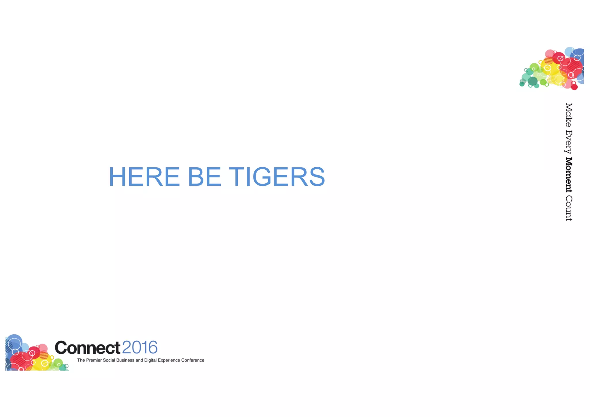 HERE BE TIGERS
 