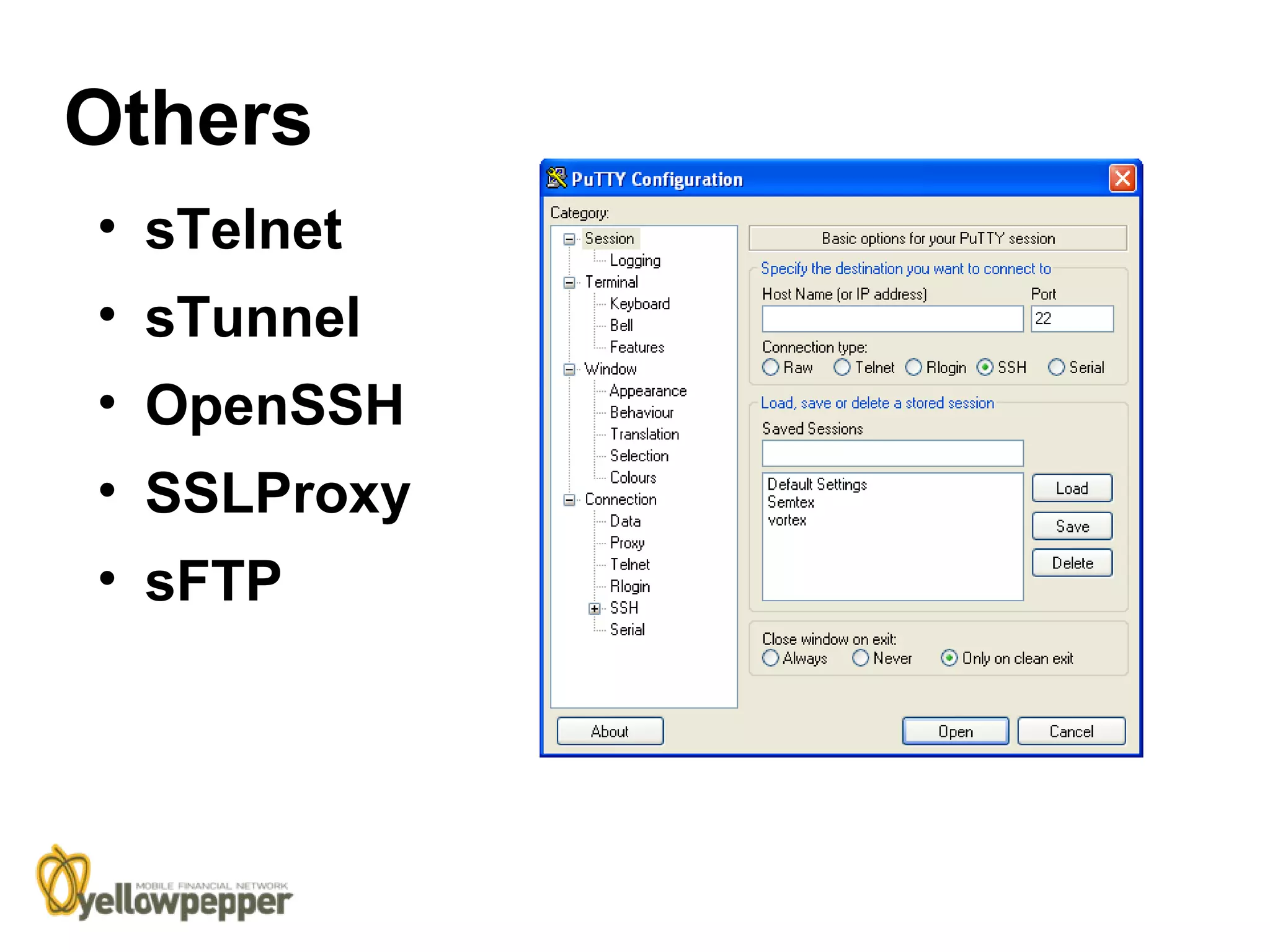 Others
• sTelnet
• sTunnel
• OpenSSH
• SSLProxy
• sFTP
 