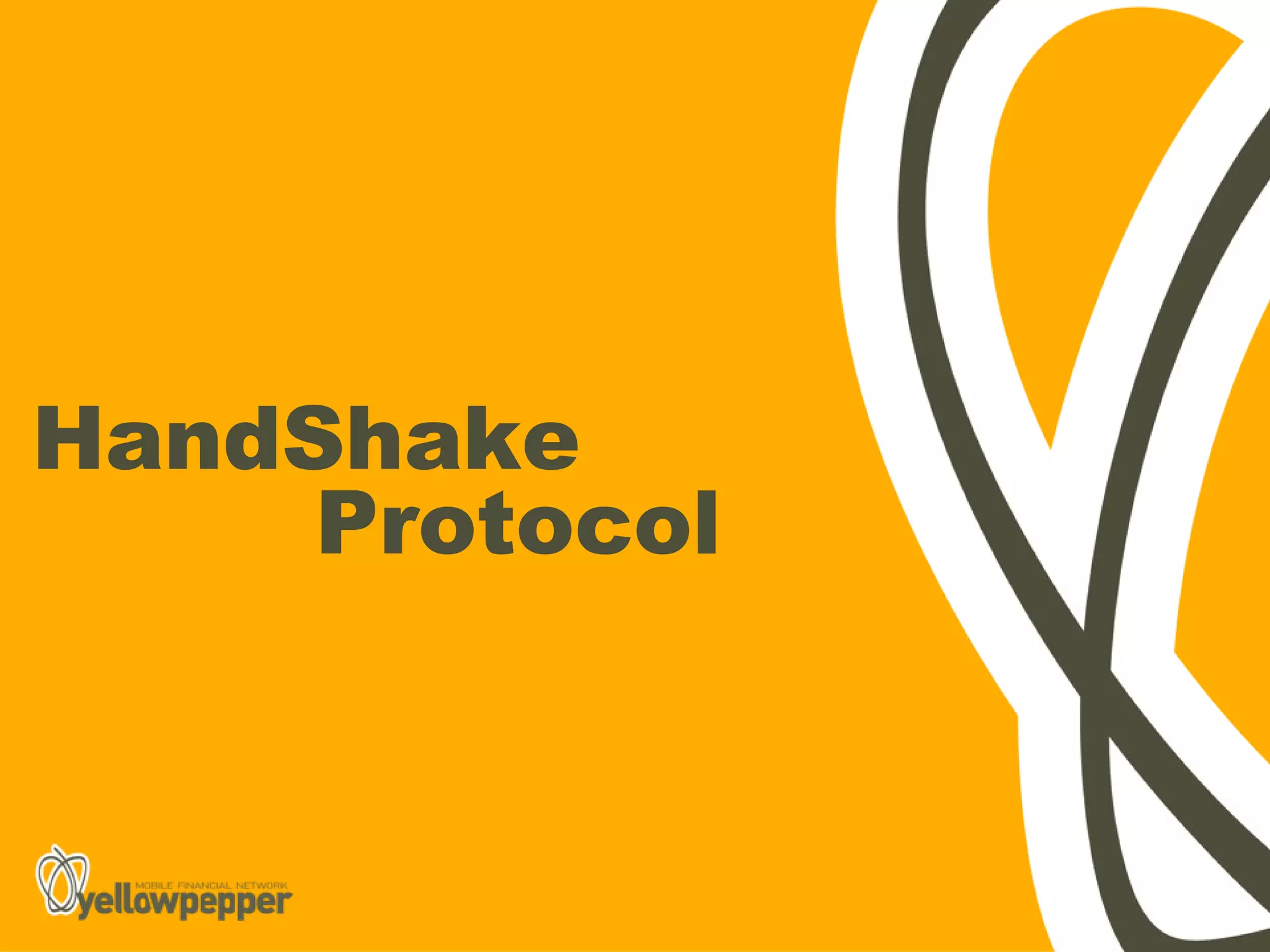 HandShake
     Protocol
 