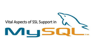 Vital Aspects of SSL Support in
 