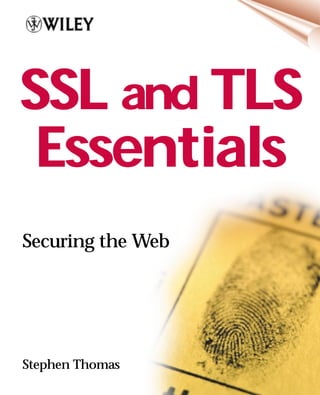 SSL and TLS
 Essentials
Securing the Web




Stephen Thomas
 