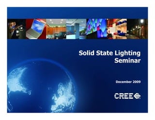 Solid State Lighting
            Seminar


           December 2009
 
