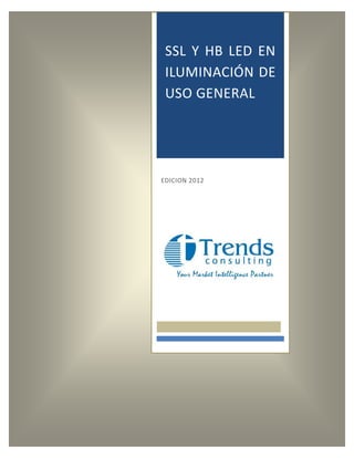 SSL Y HB LED EN
ILUMINACIÓN DE
USO GENERAL

EDICION 2012

 