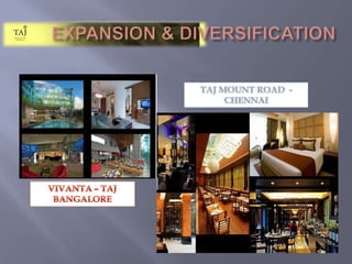 EXPANSION & DIVERSIFICATIONTAJ MOUNT ROAD  - CHENNAIVIVANTA – TAJ BANGALORE