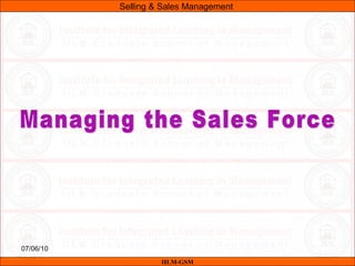 07/06/10
IILM-GSM
Selling & Sales Management
 