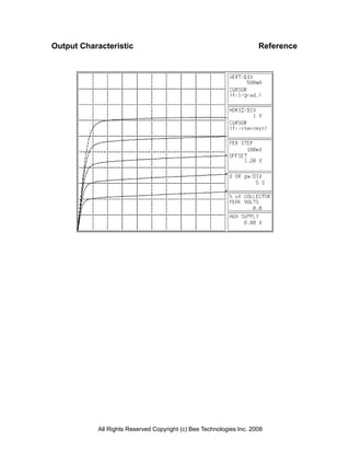 Output Characteristic                                                Reference




           All Rights Reserved Copyright (c) Bee Technologies Inc. 2008
 