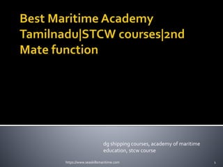 https://www.seaskillsmaritime.com 1
dg shipping courses, academy of maritime
education, stcw course
 