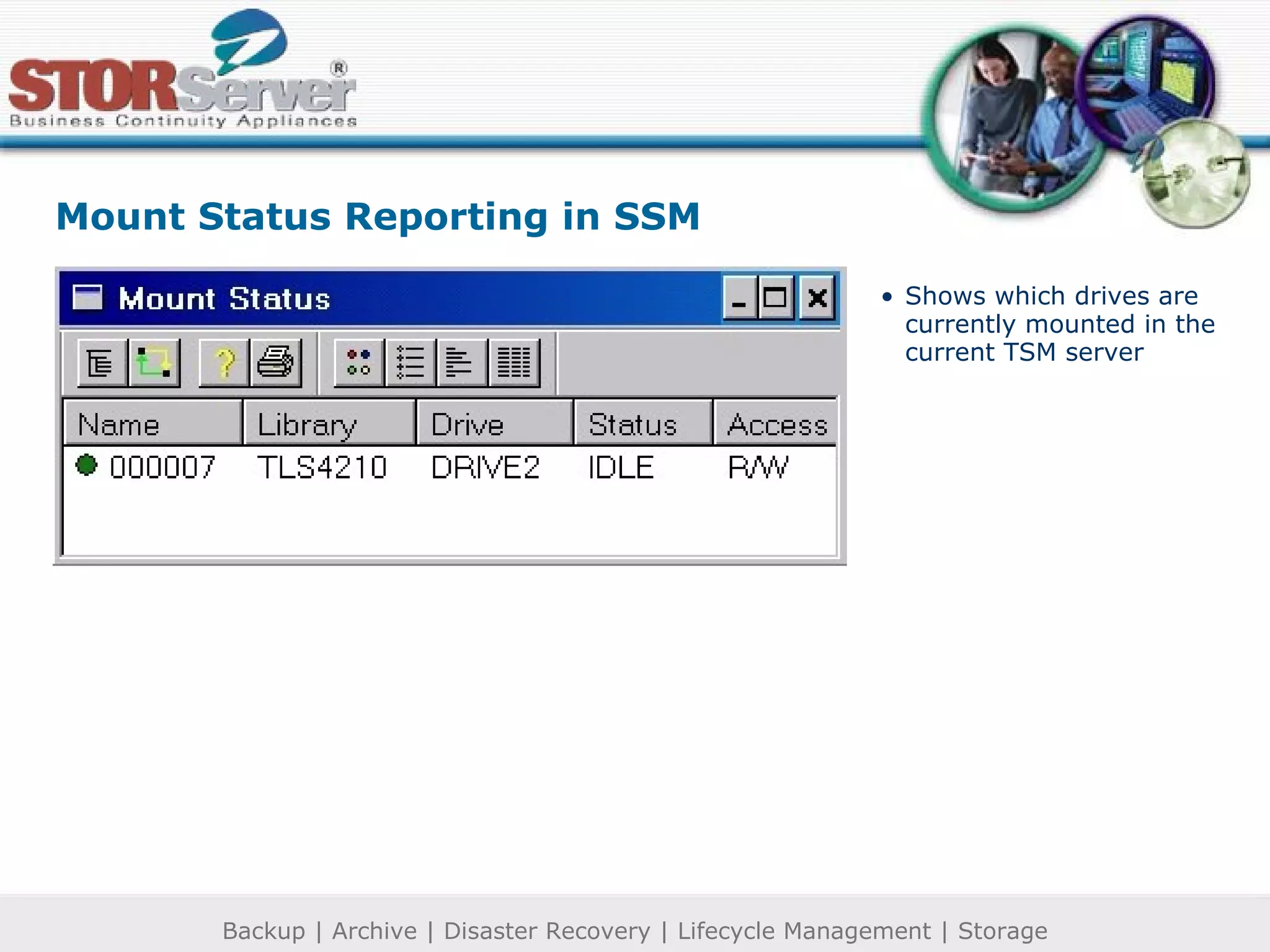 Mount Status Reporting in SSM Shows which drives are currently mounted in the current TSM server 