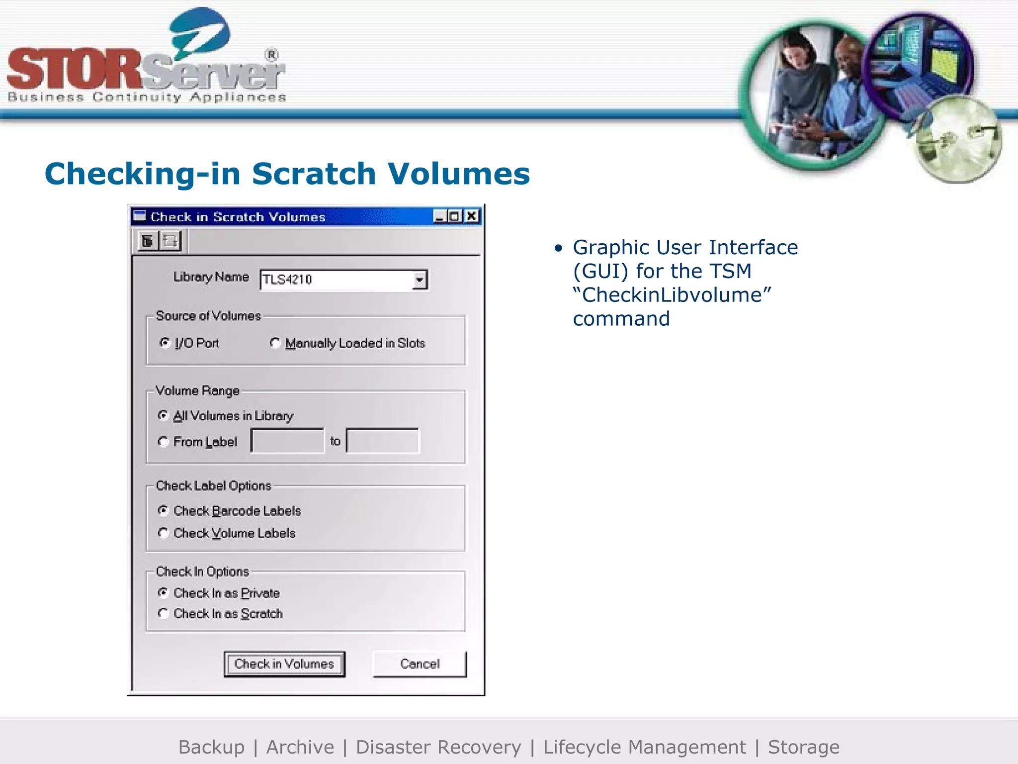 Checking-in Scratch Volumes Graphic User Interface (GUI) for the TSM “CheckinLibvolume” command 