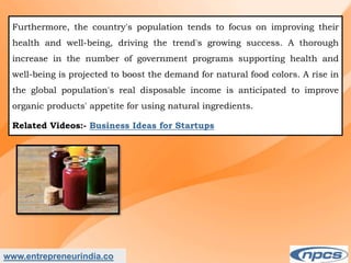 Market Research Report on-India Natural Food Colour Market - Industry Size, Share, Trends, Analysis and Forecasts upto 2027.