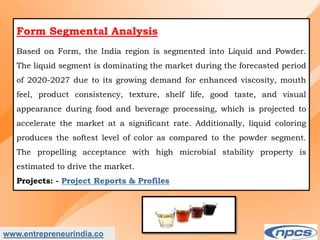 Market Research Report on-India Natural Food Colour Market - Industry Size, Share, Trends, Analysis and Forecasts upto 2027.