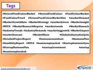 Market Research Report on-India Natural Food Colour Market - Industry Size, Share, Trends, Analysis and Forecasts upto 2027.