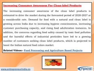 Market Research Report on-India Natural Food Colour Market - Industry Size, Share, Trends, Analysis and Forecasts upto 2027.