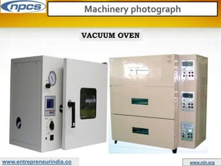 www.entrepreneurindia.co www.niir.org
Machinery photograph
VACUUM OVEN
 