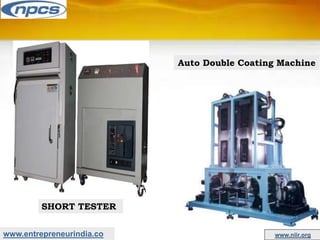 www.entrepreneurindia.co www.niir.org
Auto Double Coating Machine
SHORT TESTER
 