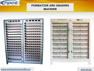 www.entrepreneurindia.co www.niir.org
FORMATION AND GRADING
MACHINE
 