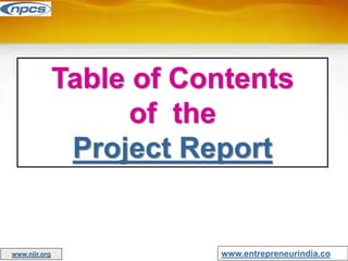 Table of Contents
of the
Project Report
www.entrepreneurindia.co
www.niir.org
 