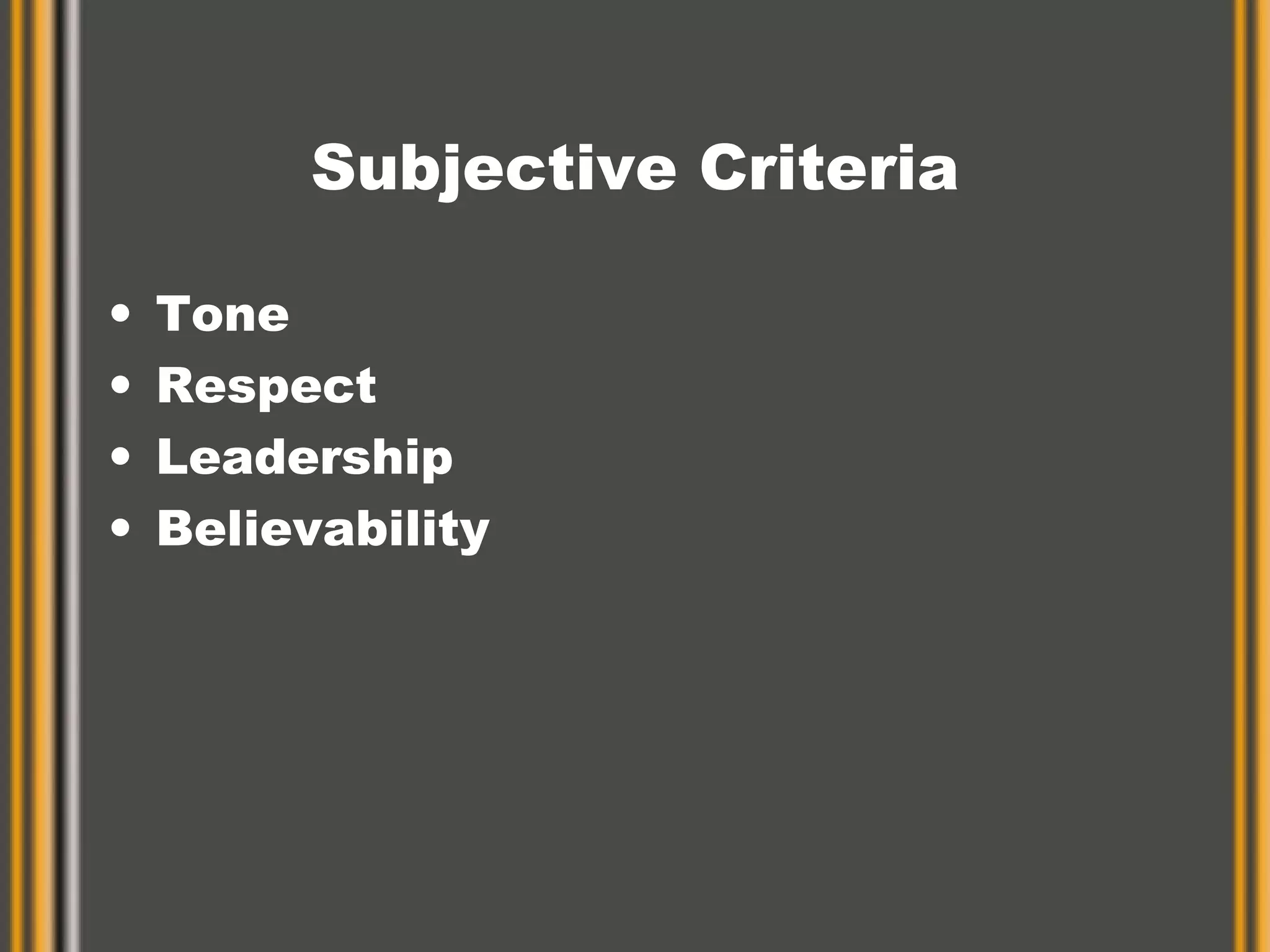 Subjective Criteria Tone Respect Leadership Believability 
