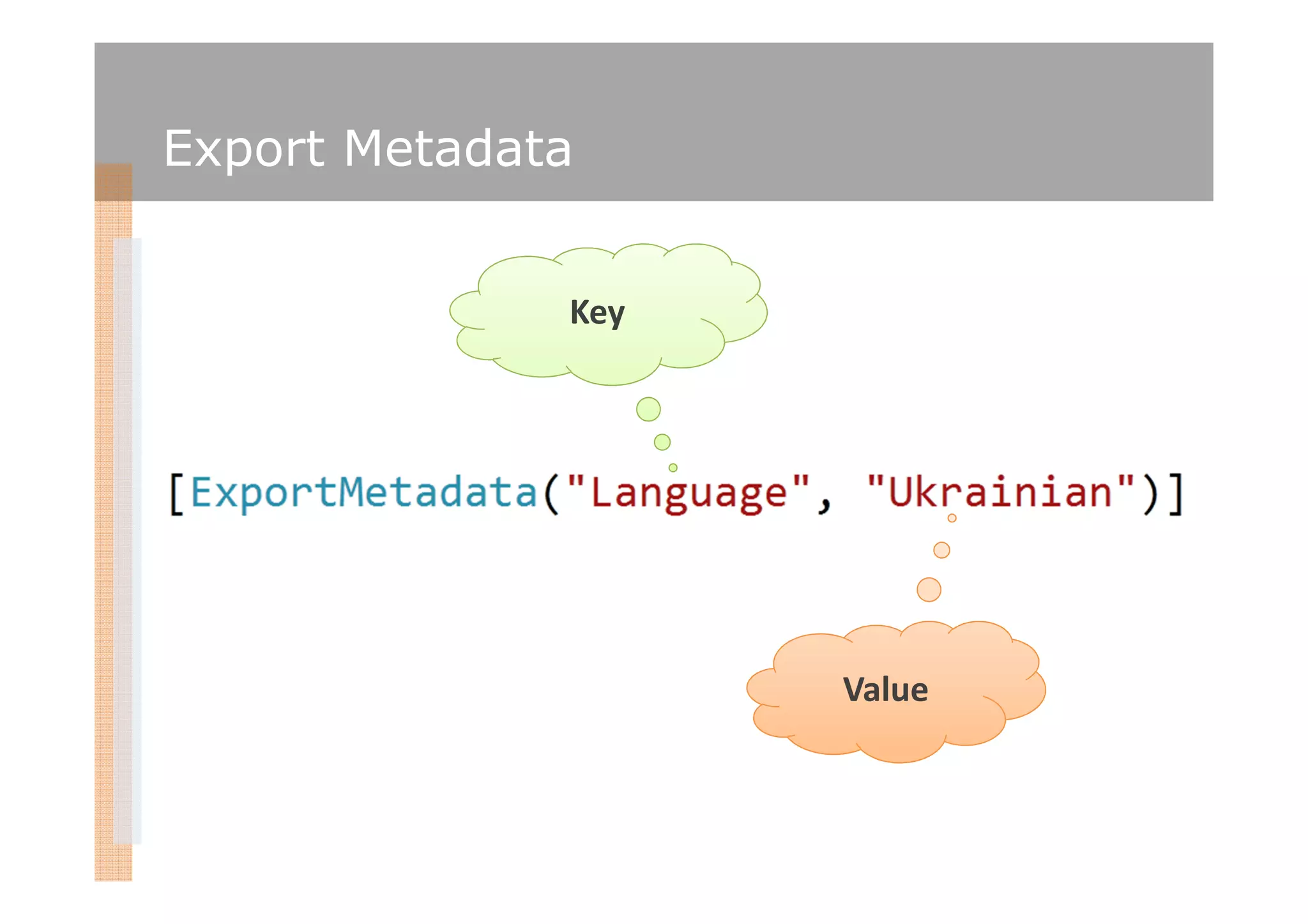 Export Metadata


              Key




                    Value
 