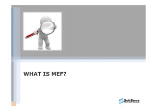 WHAT IS MEF?
 