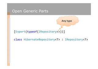 Open Generic Parts

                     Any type
 