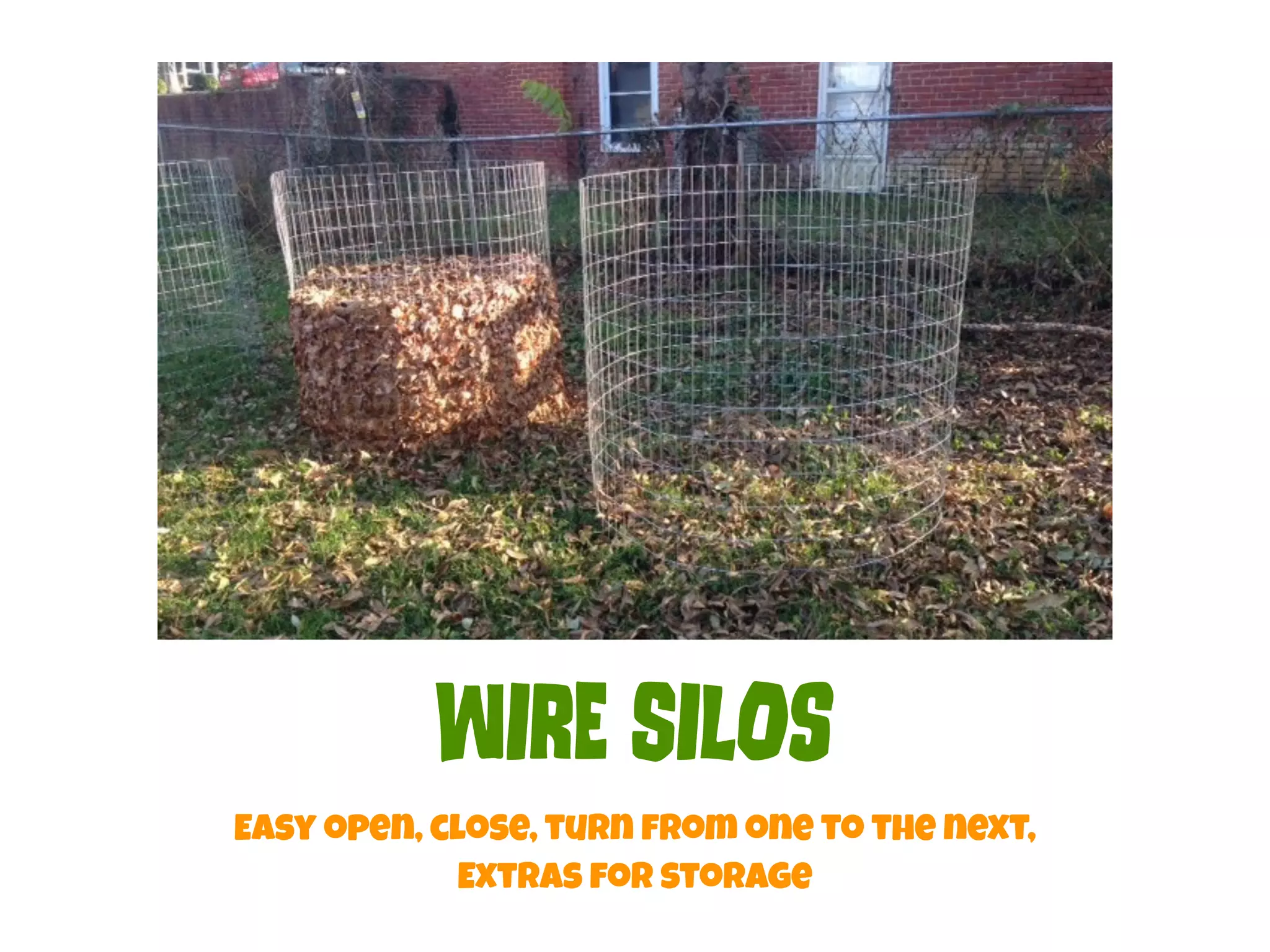 WIrE SIlOs 
Easy open, close, turn from one to the next, 
Extras for storage 
 
