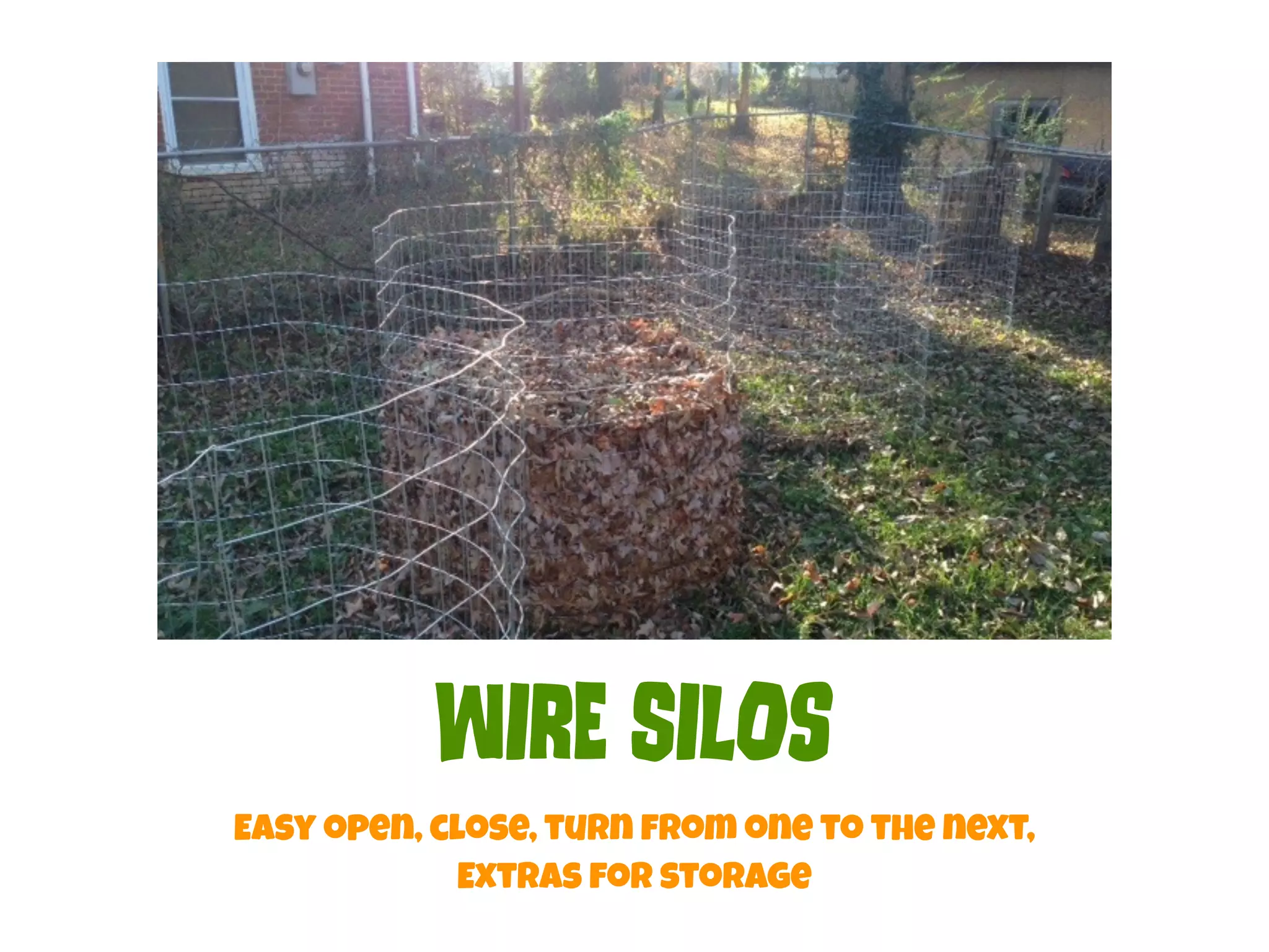 WIrE SIlOs 
Easy open, close, turn from one to the next, 
Extras for storage 
 