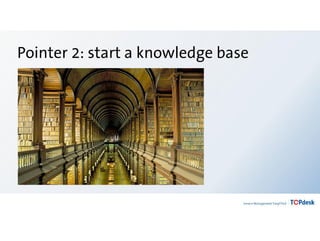Pointer 2: start a knowledge base
 