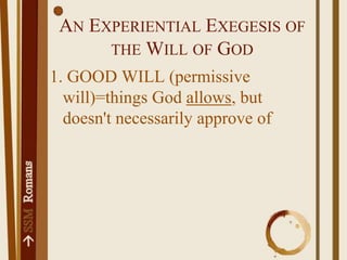 An Experiential Exegesis of the Will of God1. GOOD WILL (permissive will)=things God allows, but doesn't necessarily approve of