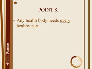POINT 8.Any health body needs every healthy part.