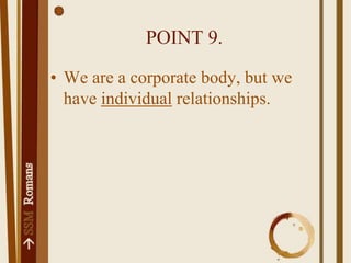 POINT 9.We are a corporate body, but we have individual relationships.