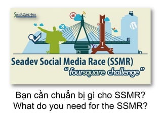 Bạn cần chuẩn bị gì cho SSMR?
What do you need for the SSMR?
 