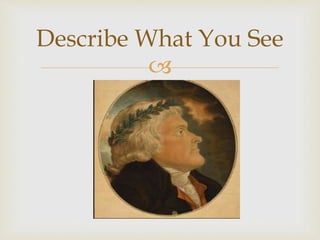 
Describe What You See
 