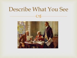 
Describe What You See
 