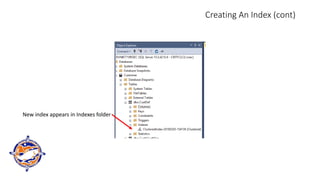 Creating An Index (cont)
New index appears in Indexes folder
 