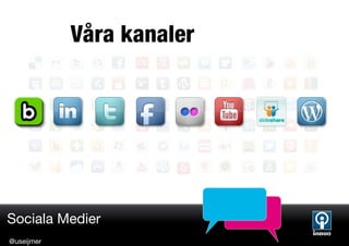 Våra kanaler




Sociala Medier
@useijmer
 