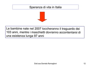 Speranza di vita in Italia Le bambine nate nel 2007 toccheranno il traguardo dei 103 anni, mentre i maschietti dovranno accontentarsi di una esistenza lunga 97 anni 