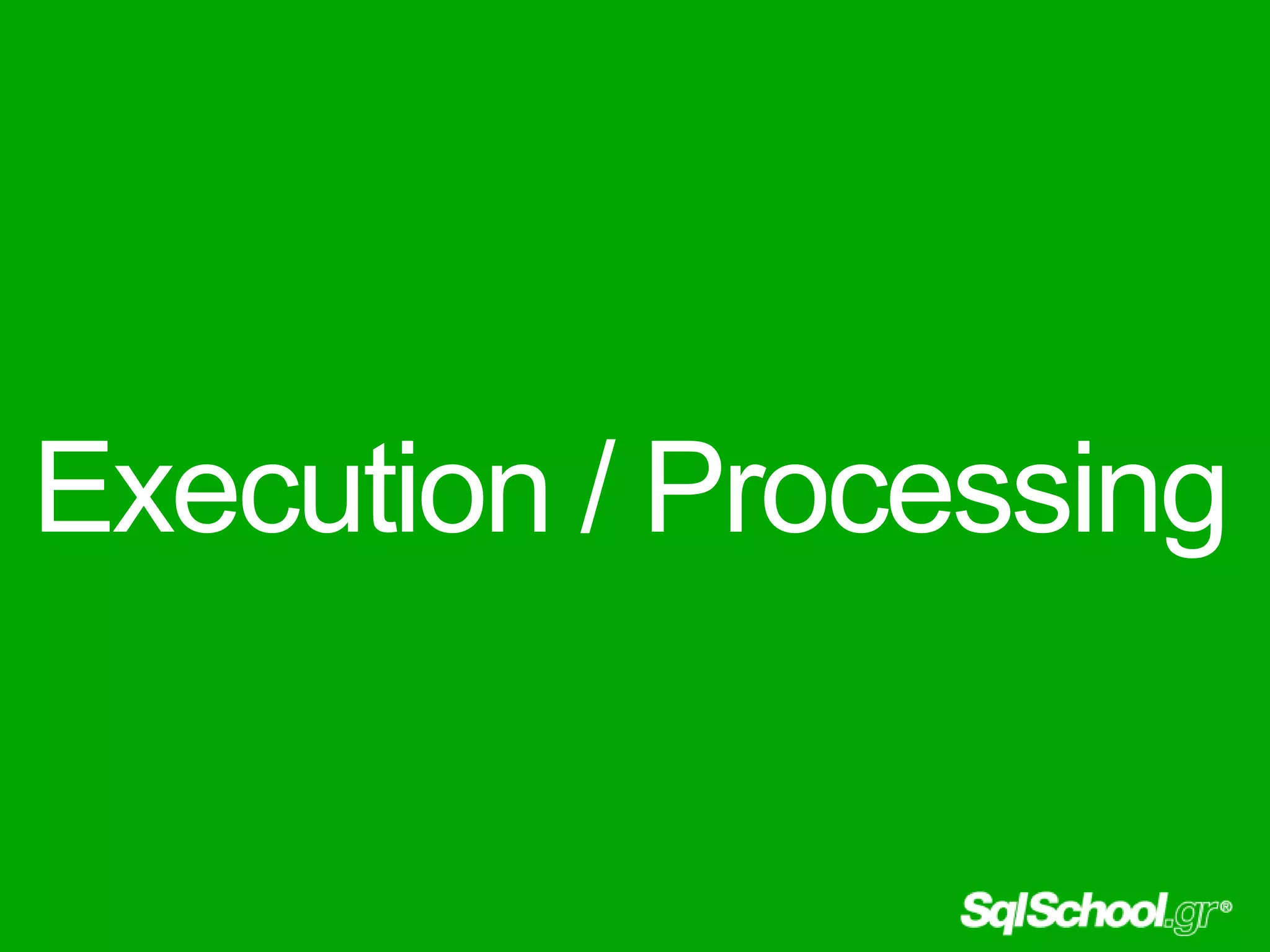 Execution / Processing
 