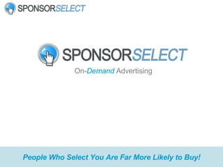 On- Demand  Advertising People Who Select You Are Far More Likely to Buy! 