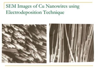SEM Images of Cu Nanowires using
Electrodeposition Technique
 