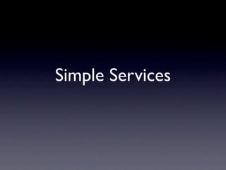Simple Services
 