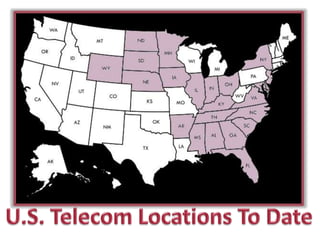 U.S. Telecom Locations To Date 
