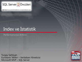 Turgay Sahtiyan
Eurobank Tekfen – Veritabanı Yöneticisi
Microsoft MVP – SQL Server
 