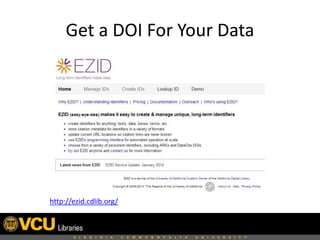 Get a DOI For Your Data

http://ezid.cdlib.org/

 