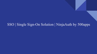 SSO | Single Sign-On Solution | NinjaAuth by 500apps
 